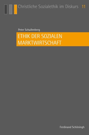 Ethik der sozialen Marktwirtschaft von Küppers,  Arnd, Schallenberg,  Peter