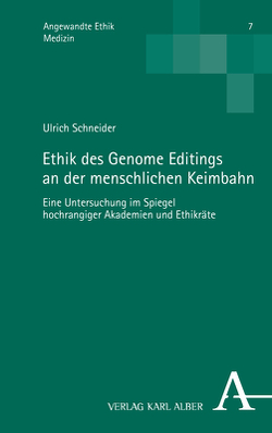 Ethik des Genome Editings an der menschlichen Keimbahn von Schneider,  Ulrich