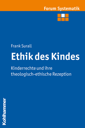 Ethik des Kindes von Brosseder,  Johannes, Fischer,  Johannes, Surall,  Frank, Track,  Joachim