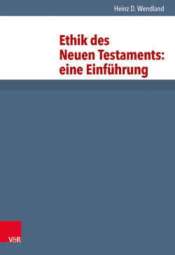 Ethik des Neuen Testaments: eine Einführung von Wendland,  Heinz D.