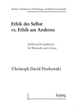 Ethik des Selbst vs. Ethik am Anderen von Piorkowski,  Christoph David