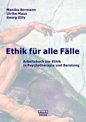 Ethik für alle Fälle von Bormann,  Monika, Maus,  Ulrike, Zilly,  Georg