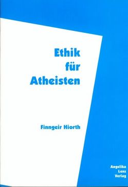 Ethik für Atheisten von Hiorth,  Finngeir