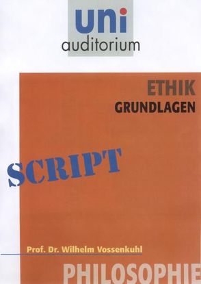 Ethik – Grundlagen von Vossenkuhl,  Wilhelm