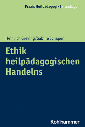 Ethik heilpädagogischen Handelns von Greving,  Heinrich, Schäper,  Sabine