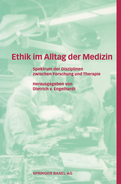 Ethik im Alltag der Medizin von Engelhardt,  Dietrich v.