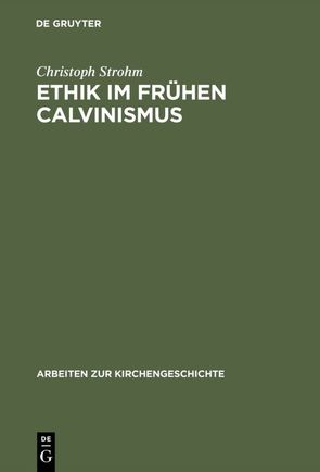 Ethik im frühen Calvinismus von Strohm,  Christoph