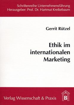 Ethik im internationalen Marketing. von Rützel,  Gerrit