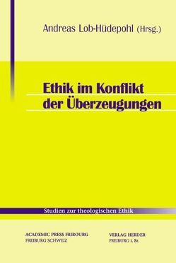 Ethik im Konflikt der Überzeugungen von Abdullah,  Muhammad Salim, Arens,  Edmund, Bormann,  Franz-Josef, Bowald,  Béatrice, Heimbach-Steins,  Marianne, Holderegger,  Adrian, Joas,  Hans, Kostka,  Ulrike, Lesch,  Walter, Lob-Hüdepohl,  Andreas, Mandry,  Christof, Meyer,  Hans-Joachim, Rosenberger,  Michael, Sander,  Hans-Joachim, Schnabl,  Christa, Ulrich,  Hans-G., Zirker,  Hans