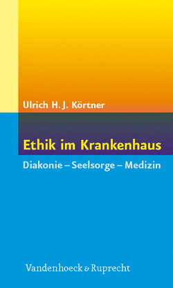 Ethik im Krankenhaus von Körtner,  Ulrich H. J.