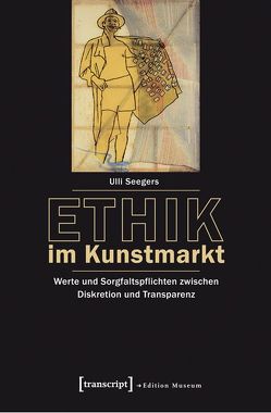 Ethik im Kunstmarkt von Seegers,  Ulli