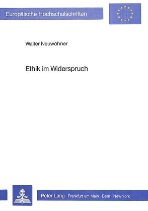 Ethik im Widerspruch von Neuwöhner,  Walter