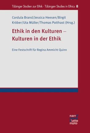 Ethik in den Kulturen – Kulturen in der Ethik von Brand,  Cordula, Heesen,  Jessica, Kröber,  Birgit, Müller,  Uta, Potthast,  Thomas