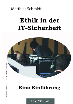 Ethik in der IT-Sicherheit von Schmidt,  Matthias