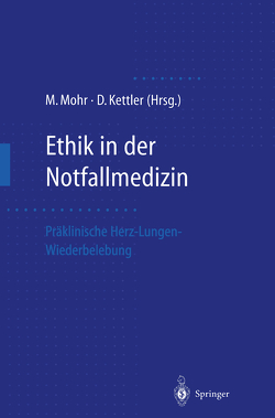 Ethik in der Notfallmedizin von Kettler,  Dietrich, Mohr,  Michael