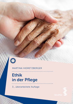 Ethik in der Pflege von Hiemetzberger,  Martina