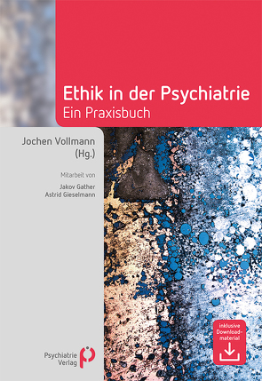 Ethik in der Psychiatrie von Gather,  Jakov, Gieselmann,  Astrid, Vollmann,  Jochen