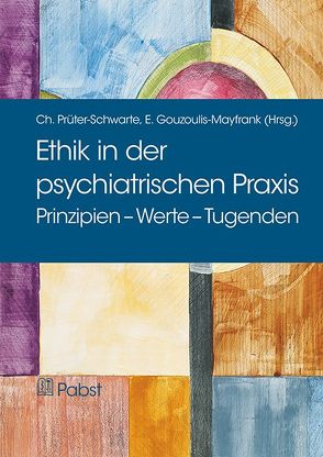 Ethik in der psychiatrischen Praxis von Gouzoulis-Mayfrank,  Euphrosyne, Prüter-Schwarte,  Christian