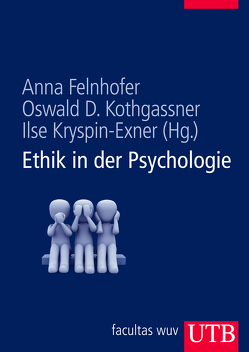 Ethik in der Psychologie von Felnhofer,  Anna, Kothgassner,  Oswald David, Kryspin-Exner,  Ilse