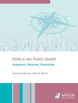 Ethik in der Public Health von Kahrass,  Dr. Hannes, Mertz,  Dr. Marcel