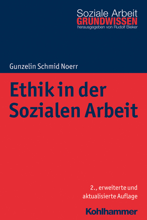 Ethik in der Sozialen Arbeit von Bieker,  Rudolf, Schmid Noerr,  Gunzelin