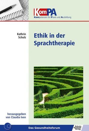 Ethik in der Sprachtherapie von Iven,  Claudia, Schulz,  Kathrin