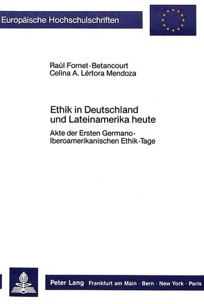 Ethik in Deutschland und Lateinamerika heute von Fornet-Betancourt,  Raúl, Lértora Mendoza,  Celina A.
