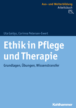 Ethik in Pflege und Therapie von Gaidys,  Uta, Petersen-Ewert,  Corinna