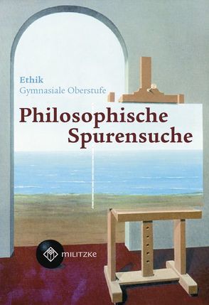 Ethik – Landesausgabe Sachsen / Philosophische Spurensuche – Gymnasiale Oberstufe von Brüning,  Barbara