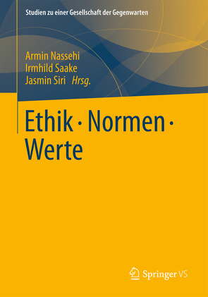 Ethik – Normen – Werte von Nassehi,  Armin, Saake,  Irmhild, Siri,  Jasmin