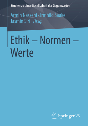 Ethik – Normen – Werte von Nassehi,  Armin, Saake,  Irmhild, Siri,  Jasmin