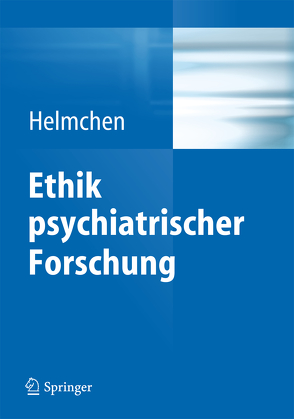 Ethik psychiatrischer Forschung von Helmchen,  Hanfried