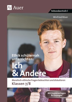 Ethik schülernah unterrichten: Ich und Andere von Röser,  Winfried