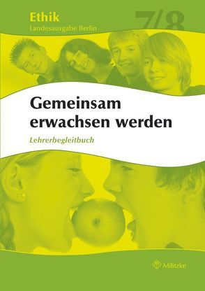 Ethik Sekundarstufen I und II / Klasse 7/8 Landesausgabe Berlin von Brüning,  Barbara, Gehlhaar,  Karl H