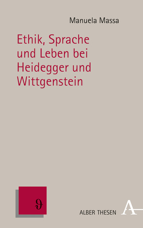 Ethik, Sprache und Leben bei Heidegger und Wittgenstein von Massa,  Manuela