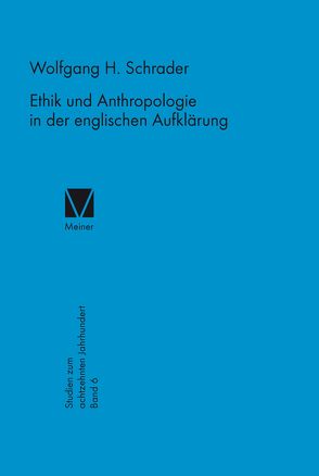 Ethik und Anthropologie in der englischen Aufklärung von Schrader,  Wolfgang H.