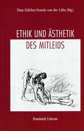 Ethik und Ästhetik des Mitleids von Gülcher,  Nina, Lühe,  Irmela von der