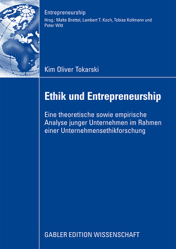 Ethik und Entrepreneurship von Koch,  Prof. Dr. Lambert T., Tokarski,  Kim Oliver