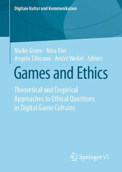Ethik and Games von Groen,  Maike, Kiel,  Nina, Tillmann,  Angela, Weßel,  André