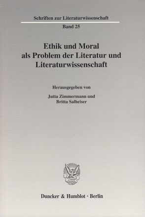 Ethik und Moral als Problem der Literatur und Literaturwissenschaft. von Salheiser,  Britta, Zimmermann,  Jutta