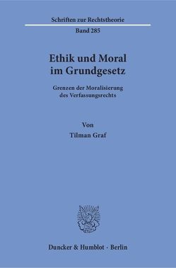 Ethik und Moral im Grundgesetz. von Graf,  Tilman