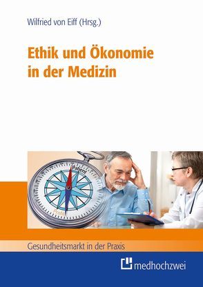 Ethik und Ökonomie in der Medizin von Eiff,  Wilfried von