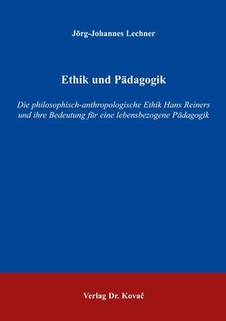 Ethik und Pädagogik von Lechner,  Jörg J