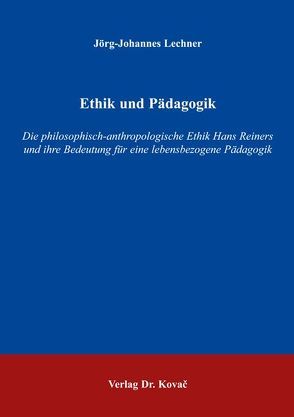 Ethik und Pädagogik von Lechner,  Jörg J