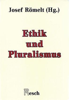 Ethik und Pluralismus von Resch,  Andreas, Römelt,  Josef, Strunz,  F