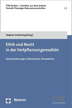Ethik und Recht in der Fortpflanzungsmedizin von Schleissing,  Stephan