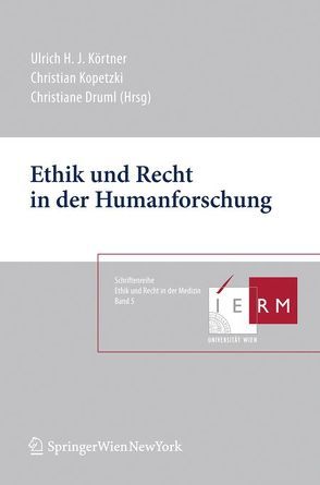 Ethik und Recht in der Humanforschung von Druml,  Christiane, Kopetzki,  Christian, Körtner,  Ulrich H. J.