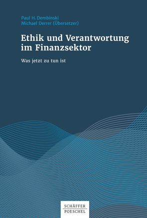 Ethik und Verantwortung im Finanzsektor von Dembinski,  Paul H., Derrer,  Michael