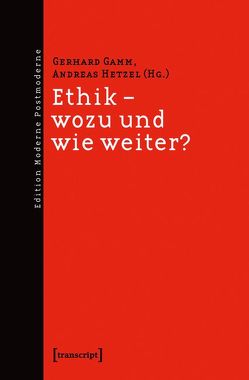 Ethik – wozu und wie weiter? von Gamm,  Gerhard, Hetzel,  Andreas