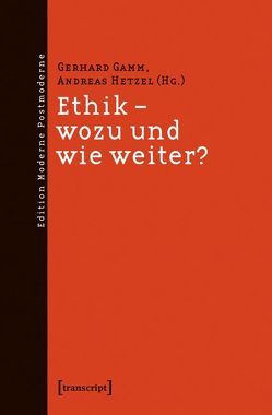 Ethik – wozu und wie weiter? von Gamm,  Gerhard, Hetzel,  Andreas